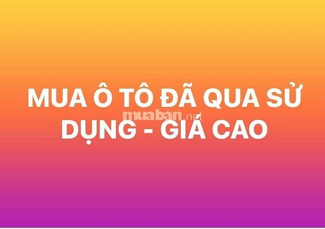 MUA Ô TÔ ĐÃ QUA SỬ DỤNG XEM XE NHANH THANH TOÁN TRONG NGÀY