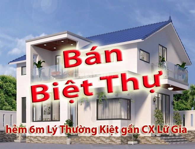 Bán Biệt Thự hẻm 6m Lý Thường Kiệt gần CX Lữ Gia 