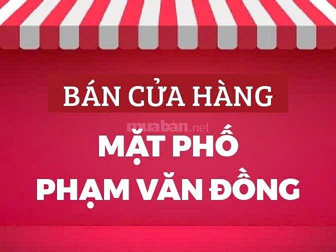 Bán hoặc cho thuê cửa hàng MP Phạm Văn Đồng, hè rộng, kinh doanh tốt