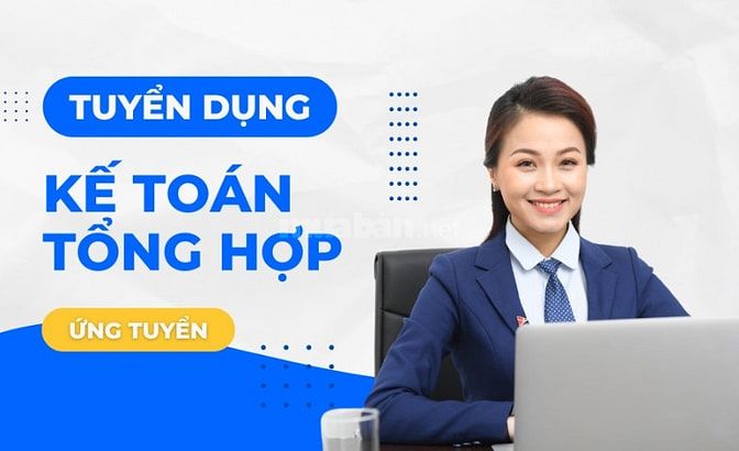 TUYỂN KẾ TOÁN TỔNG HỢP KHÔNG YÊU CẦU KINH NGHIỆM