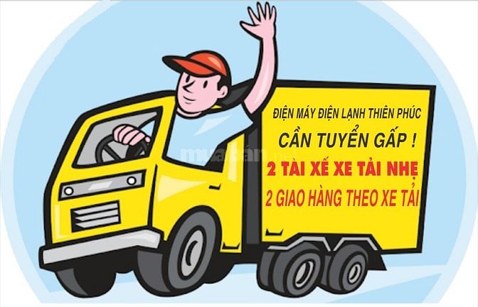 TUYỂN GẤP ► 02 Tài Xế xe tải nhẹ, 02 Giao Hàng theo xe tải