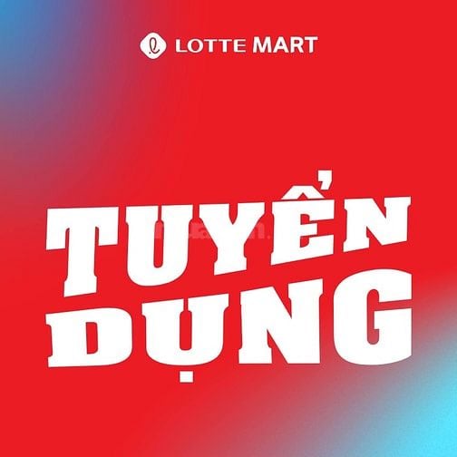 🔈 HỆ THỐNG SIÊU THỊ LOTTE MART TUYỂN DỤNG THỜI VỤ  CHÍNH THỨC 2024