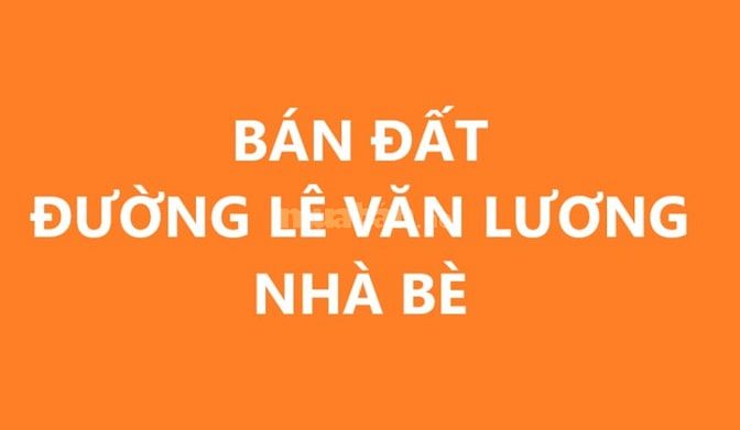 Cần tiền Bán đất đường Lê Văn Lương Nhơn Đức Nhà Bè