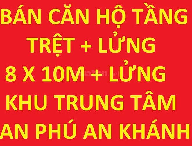 Bán tầng trệt chung cư 8x10m + lửng, 3PN, trung tâm An Phú An Khánh Q2