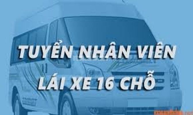  CẦN TUYỂN GẤP 02 nam LÁI XE chạy xe 16 chỗ 