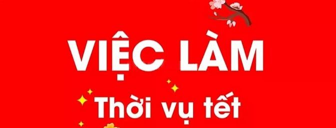 TUYỂN NGƯỜI PHỤ VIỆC CẬN TẾT!!!