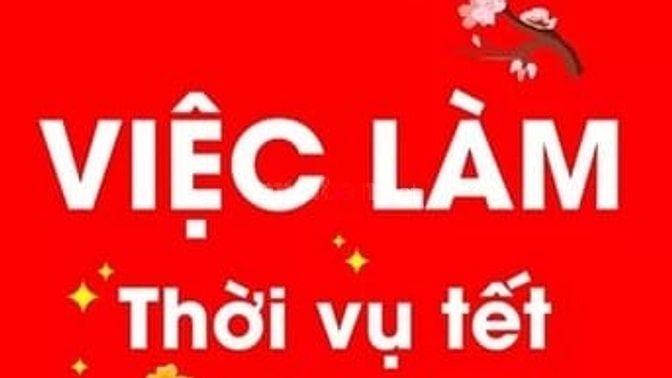 Cần gấp 3 LĐPT phục vụ tết Làm việc thời vụ hoặc gắn bó lâu dài 