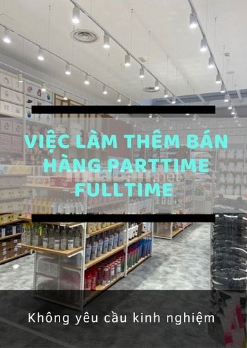 🌟Việc Làm Thêm Dịp Tết Tuyển Nữ Nhân Viên Bán Hàng Parttime/Fulltime