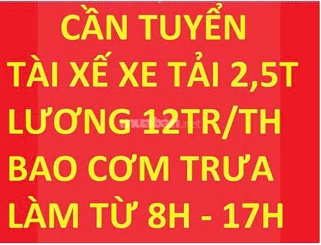 Cần tuyển 1 nam lái xe tải 2,5 tấn, lương 12tr/th bao cơm trưa