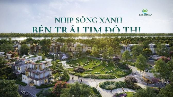 ECO RETREAT – ĐẠI ĐÔ THỊ SINH THÁI VEN SÔNG