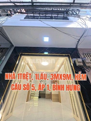 Nhà mới đẹp, 3mx9m, 1lầu,  Hẻm Cầu số 5 ra QL50, Ấp 1, Bình Hưng