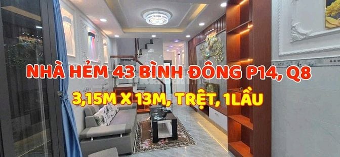 Nhà mới tuyệt đẹp, 1Trệt, 1lầu, 3,15mx13m. Hẻm 43 Bình Đông, P14,Q8