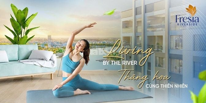 FRESIA RIVERSIDE: LIVING BY THE RIVER - THĂNG HOA CÙNG THIÊN NHIÊN