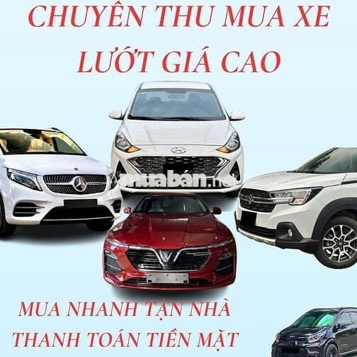 THU MUA Ô TÔ LƯỚT GIÁ TỐT - TẬN NƠI 24/24