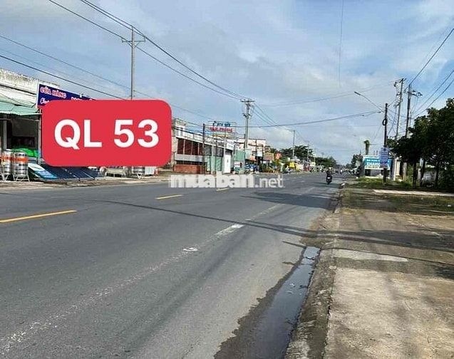 CẦN BÁN NHÀ ĐẤT- MẶT TIỀN QL53 GẦN TT VĨNH LONG - XÃ LONG  HỒ, VL