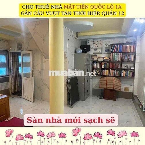 CHO THUÊ NHÀ MẶT TIỀN QUỐC LỘ 1A – GẦN CẦU VƯỢT TÂN THỚI HIỆP, QUẬN 12