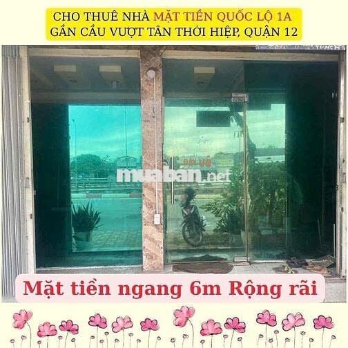 CHO THUÊ NHÀ MẶT TIỀN QUỐC LỘ 1A – GẦN CẦU VƯỢT TÂN THỚI HIỆP, QUẬN 12