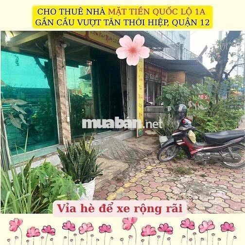 CHO THUÊ NHÀ MẶT TIỀN QUỐC LỘ 1A – GẦN CẦU VƯỢT TÂN THỚI HIỆP, QUẬN 12