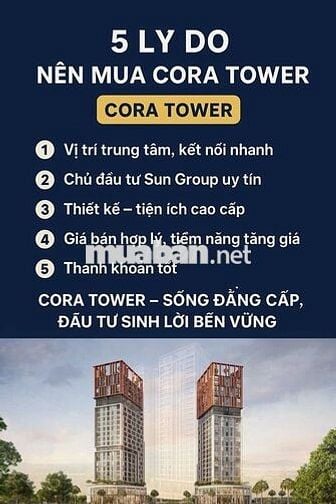 CHÀO BÁN DỰ ÁN CORA TOWER NHẬN BOOKING ĐẶT CHỖ CĂN ĐẸP 50 TRIỆU/VỊ TRÍ