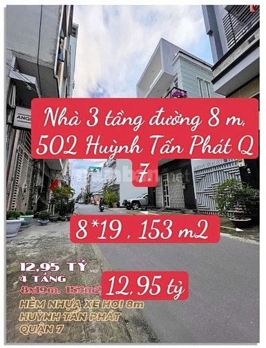 Nhà 3 tầng đường 8 m 502 Huỳnh Tấn Phát Quận 7. 8*19, 153 m2. 12,99 tỷ