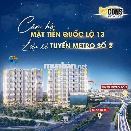 BCONS NEWSKY MẶT TIỀN QL13, CÁCH METRO 150m, VIEW SÔNG SG, TT chỉ 5%