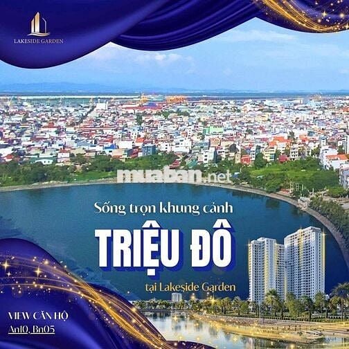 Mở bán căn hộ Chung cư cao cấp Lakeside Garden- View Hồ Phương Lưu