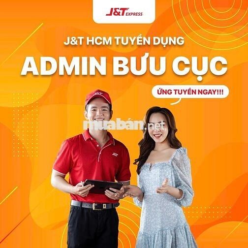 [J&T QUẬN 8] APPLY ADMIN NGAY - CƠ HỘI TRAO TAY