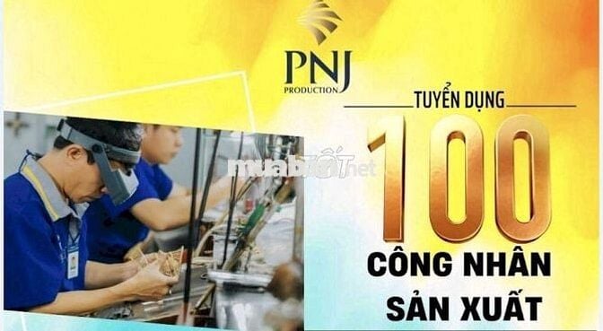 NHÀ MÁY PNJ LONG HẬU - TUYỂN CÔNG NHÂN SẢN XUẤT