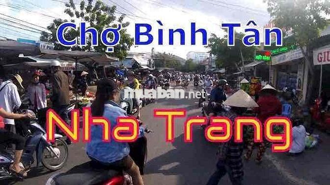 Chính Chủ Cần Bán Căn Nhà Mặt Tiền Chợ Bình Tân lớn nhất Nha Trang