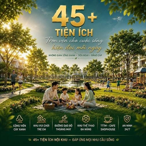  ĐÔ THỊ XANH VỚI 45 TIỆN ÍCH NỘI KHU KIẾN TẠO CHUẨN SỐNG MỚI PHÍA BẮC 