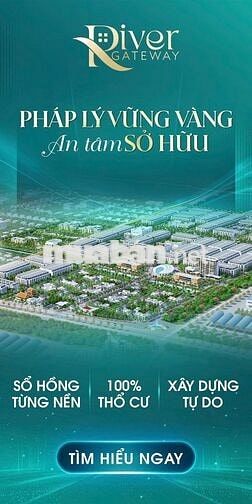 🔥 ĐẤT NỀN RIVER GATEWAY - SỔ HỒNG TỪNG NỀN - CK ĐẾN 12% - VAY ƯU ĐÃI