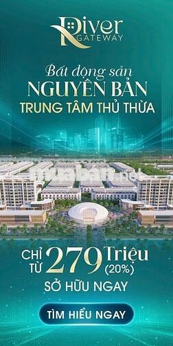 🔥 ĐẤT NỀN RIVER GATEWAY - SỔ HỒNG TỪNG NỀN - CK ĐẾN 12% - VAY ƯU ĐÃI