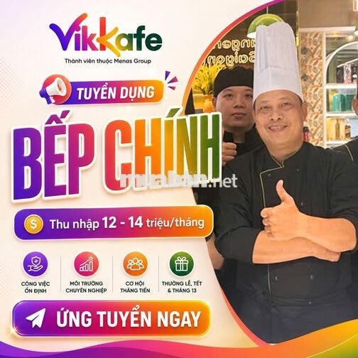 VIKKAFÉ TUYỂN DỤNG_ĐẦU BẾP_LÀM LIỀN_14 TR/ THÁNG