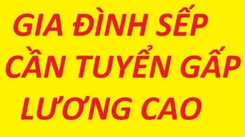 Gia đình Sếp cần tuyển giữ bé, giúp việc nhà, làm theo giờ, lương cao Gia đình Sếp cần tuyển giữ bé, giúp việc nhà, làm theo giờ, lương cao