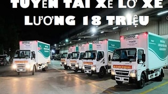 HỒ CHÍ MINH => Lái Xe Tải B2 C D 18 Triệu + Lơ Xe Xếp Bánh Kẹo 650K