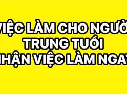 VIỆC LÀM CHO NGƯỜI LỚN TUỔI ƯU TIÊN 40 Tuổi trở lên [ HCM ]