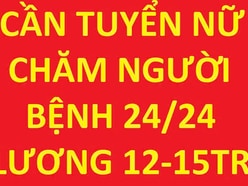 Cần người chăm người bệnh 24/24, tại P.An Phú, TP Thủ Đức, 12-15tr/th