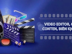 Tuyển NV VIDEO EDITOR có KN mạng xã hội tiktok, FB, zalo, youtube