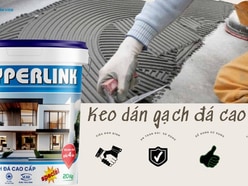 KEO DÁN GẠCH LÀ GÌ? TẠI SAO PHẢI SỬ DỤNG KEO DÁN GẠCH?