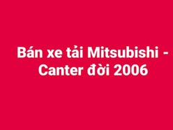 Bán xe tải MITSUBISHI -CANTER đời 2006 , trọng tải 1,9 tấn, thùng lửng