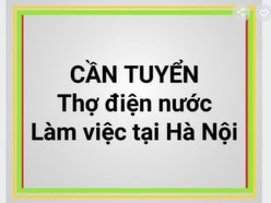  Tuyển thợ điện nước, làm HC, thi công các công trình điện nước tại HN