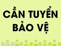 Tuyển nam nữ bảo vệ bao ăn ở, nhận việc ngay Tuyển nam nữ bảo vệ bao ăn ở, nhận việc ngay