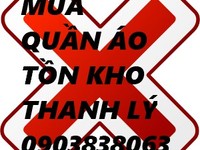 Mua quần áo tồn kho thanh lý, hàng chợ, thiết kế, xuất nhập khẩu TPHCM Mua quần áo tồn kho thanh lý, hàng chợ, thiết kế, xuất nhập khẩu TPHCM