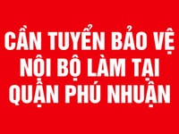 Cần tuyển bảo vệ nội bộ làm tại Quận Phú Nhuận