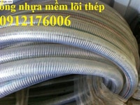 Ống nhựa mềm lõi thép phi 13,16,20.....phi 150 hàng luôn sẵn kho Ống nhựa mềm lõi thép phi 13,16,20.....phi 150 hàng luôn sẵn kho