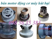 Bán motor máy hút bụi, motor động cơ máy hút bụi Bán motor máy hút bụi, motor động cơ máy hút bụi