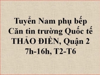 Cần tuyển 2 Nam phụ bếp làm việc tại Căn tin trường Quận 2 Cần tuyển 2 Nam phụ bếp làm việc tại Căn tin trường Quận 2