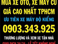 Thu mua ô tô - xe máy cũ giá cao nhất TPHCM - Ưu tiên xe độ kiểng Thu mua ô tô - xe máy cũ giá cao nhất TPHCM - Ưu tiên xe độ kiểng