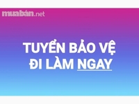 Tuyển gấp nam nữ bảo vệ, giám sát, nhận việc ngay bao ăn ở Tuyển gấp nam nữ bảo vệ, giám sát, nhận việc ngay bao ăn ở