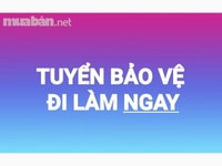 Tuyển 30 nam/nữ bảo vệ tuần tra an ninh, ./giám sát camera bao ăn ở Tuyển 30 nam/nữ bảo vệ tuần tra an ninh, ./giám sát camera bao ăn ở